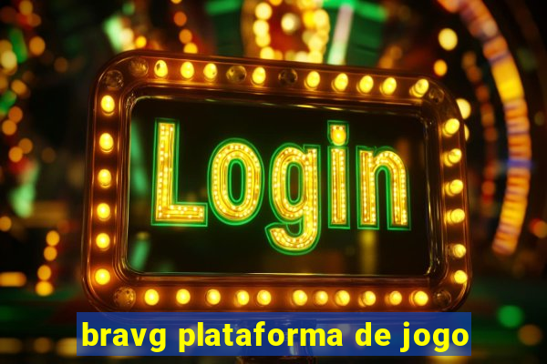 bravg plataforma de jogo